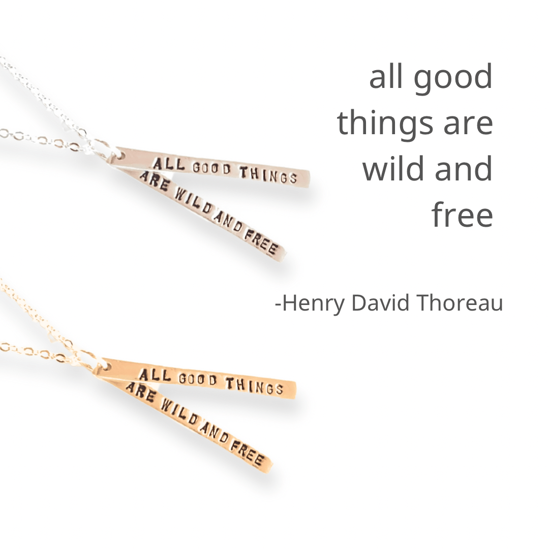All good things are wild and free - Henry David Thoreau Quote Necklace