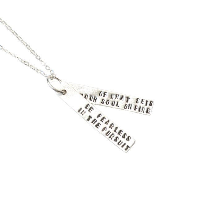 Be Fearless in the Pursuit of What Sets Your Soul on Fire - Inspirational Quote Necklace