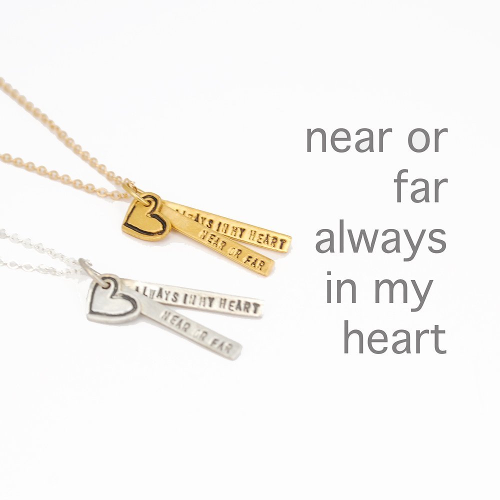 Near or Far Always in My Heart - Quote Necklace