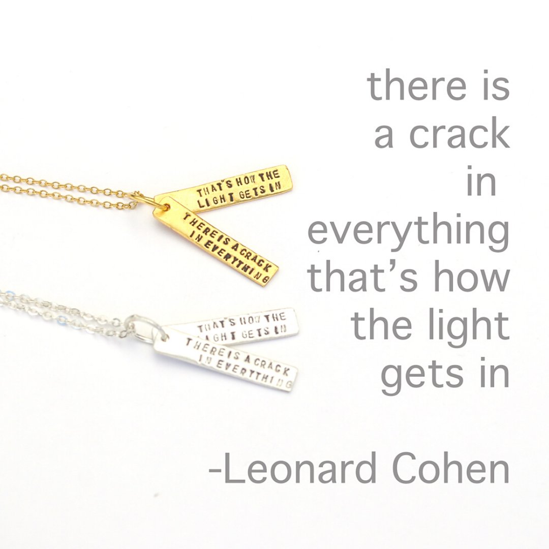 There's a crack in everything; that's how the light gets in - Leonard Cohen Quote Necklace